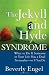 The Jekyll and Hyde Syndrome: What to Do If Someone in Your Life Has a Dual Personality - or If You Do