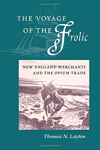 the voyage of the frolic new england merchants and the opium trade