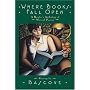 Where Books Fall Open: A Reader's Anthology of Wit & Passion