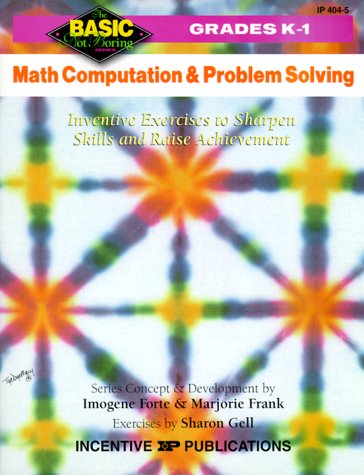 Math Computation and Problem Solving: Inventive Exercises to Sharpen Skills and Raise Achievement (Basic, Not Boring K to 1)