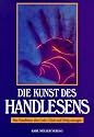 Die Kunst des Handlesens. Was Handlinien &uuml;ber Liebe, Gl&uuml;ck und Erfolg aussagen