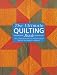 The Ultimate Quilting Book: Over 1,000 Inspirational Ideas and Practical Tips