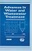 Advances in Water and Wastewater Treatment (ASCE Book Series on Environmental and Water Resources Engineering)
