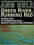 Green River, Running Red: The Real Story of the Green River Killer--Americas Deadliest Serial Murderer