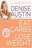 Eat Carbs, Lose Weight: Drop All the Pounds You Want without Giving Up the Foods You Love