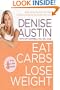Eat Carbs, Lose Weight: Drop All the Pounds You Want without Giving Up the Foods You Love
