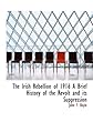 The Irish rebellion of 1916;: A brief history of the revolt and its suppression,