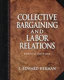 Collective Bargaining and Labor Relations (4th Edition)