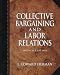 Collective Bargaining and Labor Relations (4th Edition) by E. Edward Herman ISBN 0132969637