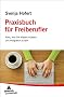 Praxisbuch f�r Freiberufler: Alles, was Sie wissen m�ssen, um erfolgreich zu sein