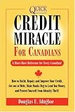 Credit Miracle for Canadians: How to Build, Repair, and Improve Your Credit, Get out of Debt, Make Banks Beg to Lend You Money, and Protect Youself from Identity Theft!