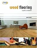 Wood flooring : a professional's guide to installation