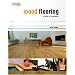 Wood Flooring: A Professional's Guide to Installation