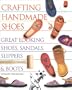 Crafting Handmade Shoes: Great-Looking Shoes, Sandals, Slippers & Boots