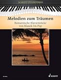 Produkt-Bild: Melodien zum Tr&auml;umen: Romantische Klavierst&uuml;cke von Klassik bis Pop. Klavier. (Schott Pianothek)