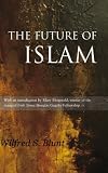 The Future of Islam: With an Introduction by Mary Fitzgerald.