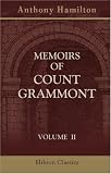 Memoirs of Count Grammont: To Which are Prefixed, a Biographical Sketch of Count Hamilton, and a Translation of the Epistle to Count Grammont. Illustrated with Sixty-Four Portraits. Volume 2