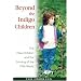 Beyond the Indigo Children: The New Children and the Coming of the Fifth World