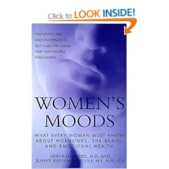 Women's Moods: What Every Woman Must Know about Hormones, the Brain, and Emotional Health