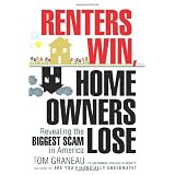 Renters Win, Home Owners Lose: Revealing the Biggest Scam in America