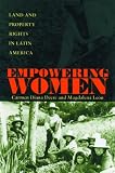 Empowering Women: Land And Property Rights In Latin America (Pitt Latin American Studies)