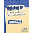 Catalog It!: A Guide to Cataloging School Library Materials