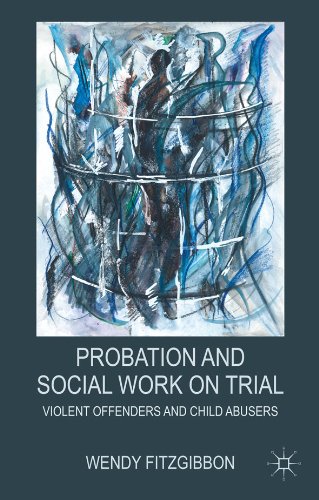 Probation and Social Work on Trial: Violent Offenders and Child Abusers