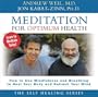 Meditation for Optimum Health: How to Use Mindfulness and Breathing to Heal