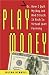 Play Money: Or, How I Quit My Day Job and Made Millions Trading Virtual Loot