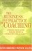 The Business and Practice of Coaching: Finding Your Niche, Making Money, and Attracting Ideal Clients