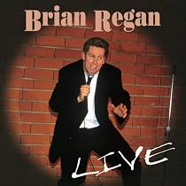 BRIAN REGAN LIVE