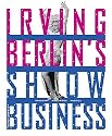 Irving Berlin's Show Business: Broadway - Hollywood - America