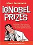 Ig Nobel Prizes : The Annals of Improbable Research