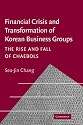 Financial Crisis and Transformation of Korean Business Groups: The Rise and Fall of Chaebols