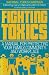 Fighting Toxics: A Manual for Protecting your Family, Community, and Workplace