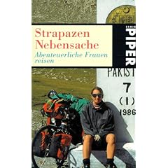 Strapazen Nebensache. Abenteuerliche Frauen reisen.