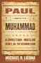 Paul Meets Muhammad: A Christian-Muslim Debate on the Resurrection