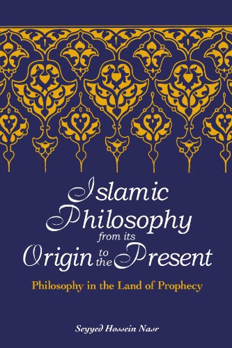 Islamic Philosophy from Its Origin to the Present: Philosophy in the Land of Prophecy (Suny Series in Islam)