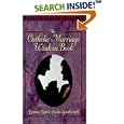 The Catholic Marriage Wisdom Book: The Truth About Marriage by Donna Marie Cedar Southworth