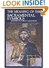 The Meaning of the Sacramental Symbols: Answers to Today's Questions
