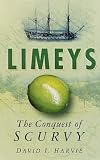 Limeys: The Conquest of Scurvy