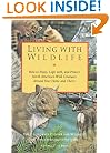 Living with Wildlife: How to Enjoy, Cope with, and Protect North America's Wild Creatures Around Your Home and Theirs
