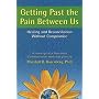 Getting Past the Pain Between Us: Healing and Reconciliation without Compromise (Nonviolent Communication Guides)