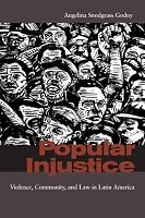 Popular Injustice: Violence, Community, and Law in Latin America
