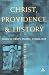 Christ, Providence and History: Hans W. Frei's Public Theology: The Theology of Hans W. Frei