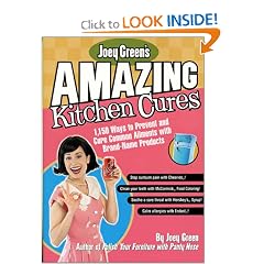 Joey Green's Amazing Kitchen Cures: 1,150 Ways to Prevent and Cure Common Ailments with Brand-Name Products