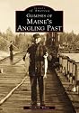 Maine's Angling Past, Glimpses of (ME) (Images of America)