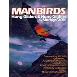 Manbirds: Hang Gliders and Hang Gliding (The Motorless flight series)