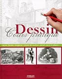 Dessin: cours pratique. Crayon, fusain, sanguine, crayon de couleur, pastel, encre et plume