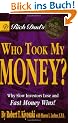 Rich Dad's Who Took My Money?: Why Slow Investors Lose and Fast Money Wins!: Why Slow Investors Lose and How Fast Money Wins